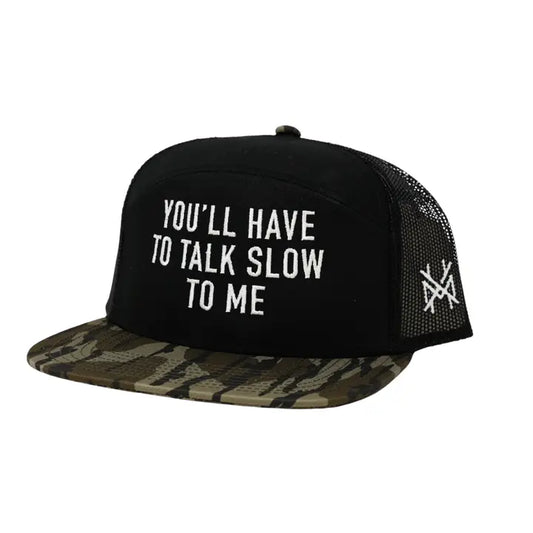 You'll Have To Talk Slow To Me Trucker Hat